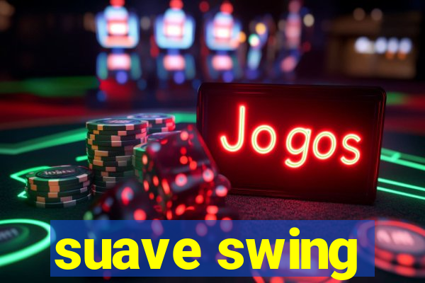 suave swing